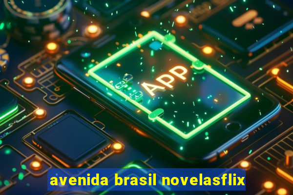 avenida brasil novelasflix